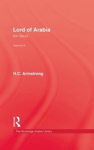 Lord Of Arabia V4 di H. C. Armstrong edito da Routledge