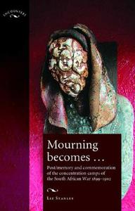 Mourning Becomes... di Elizabeth Stanley edito da Manchester University Press