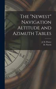 The Newest Navigation Altitude and Azimuth Tables edito da LEGARE STREET PR