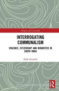 Interrogating Communalism di Salah (Assistant Prof Punathil,  Post-Doctoral Research Fel edito da Taylor & Francis Ltd