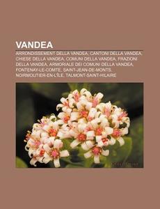 Vandea: Arrondissement Della Vandea, Can di Fonte Wikipedia edito da Books LLC, Wiki Series