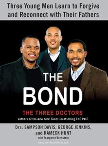 The Bond: Three Young Men Learn to Forgive and Reconnect with Their Fathers di Sampson Davis, George Jenkins, Rameck Hunt edito da Tantor Media Inc