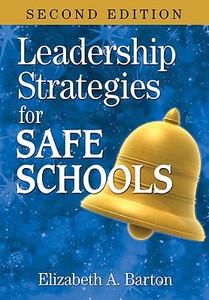 Leadership Strategies for Safe Schools di Elizabeth A. Barton edito da Corwin