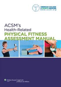 Acsm's Health-related Physical Fitness Assessment Manual di American College of Sports Medicine edito da Lippincott Williams And Wilkins