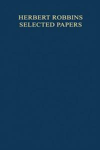 Selected Papers di Herbert Robbins edito da Springer-verlag New York Inc.