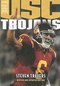 The USC Trojans di Steven Travers edito da Taylor Trade Publishing