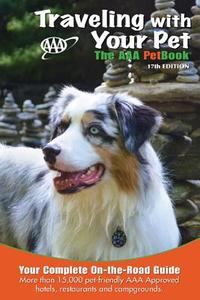 Traveling with Your Pet: The AAA Petbook edito da American Automobile Association