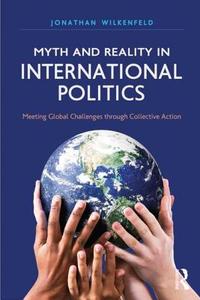 Myth and Reality in International Politics di Jonathan Wilkenfeld edito da Routledge