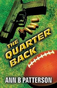 The Quarterback di Ann B Patterson edito da America Star Books