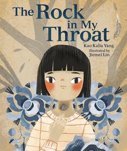 The Rock in My Throat di Kao Kalia Yang edito da CAROLRHODA BOOKS