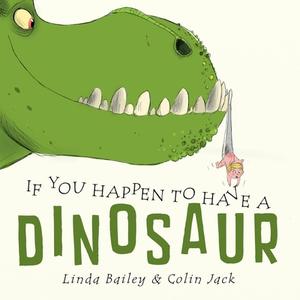 If You Happen to Have a Dinosaur di Linda Bailey edito da TUNDRA BOOKS INC