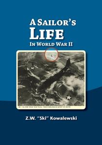 A Sailor's Life: In World War II di Z. W. Ski Kowalewski edito da FATHOM PUB CO