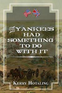 The Yankees Had Something To Do With It di Kerry Hotaling edito da Christopher Matthews Publishing