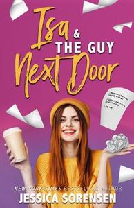 Isa & the Guy Next Door di Jessica Sorensen edito da LIGHTNING SOURCE INC