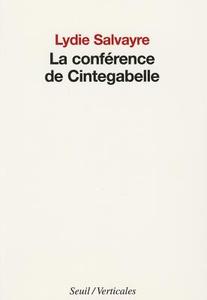 La Conference de Cintegabelle di Lydie Salvayre edito da SEUIL