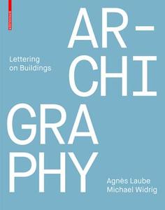 Archigraphy di Agnès Laube, Michael Widrig edito da Birkhäuser Verlag GmbH
