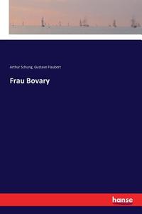 Frau Bovary di Arthur Schurig, Gustave Flaubert edito da hansebooks
