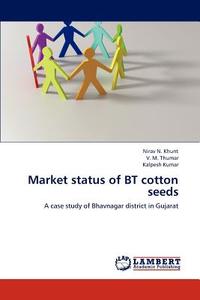 Market status of BT cotton seeds di Nirav N. Khunt, V. M. Thumar, Kalpesh Kumar edito da LAP Lambert Academic Publishing