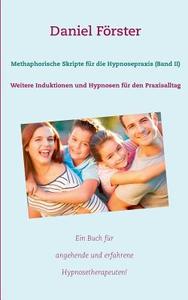 Methaphorische Skripte für die Hypnosepraxis (Band II) di Daniel Förster edito da Books on Demand