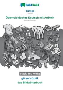 BABADADA black-and-white, Türkçe - Österreichisches Deutsch mit Artikeln, görsel sözlük - das Bildwörterbuch di Babadada Gmbh edito da Babadada