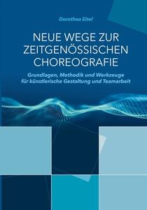 Neue Wege zur zeitgenössischen Choreografie di Dorothea Eitel edito da Books on Demand