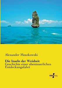 Die Inseln der Weisheit di Alexander Moszkowski edito da Vero Verlag