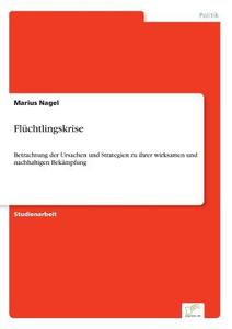 Flüchtlingskrise di Marius Nagel edito da Diplom.de