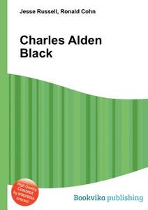 Charles Alden Black di Jesse Russell, Ronald Cohn edito da Book On Demand Ltd.