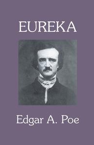 EUREKA : A PROSE POEM di EDGAR A. POE edito da LIGHTNING SOURCE UK LTD