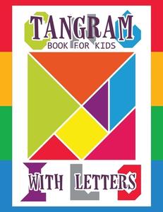 TANGRAM BOOK FOR KIDS WITH LETTERS: 60 T di JEANPAULMOZART edito da LIGHTNING SOURCE UK LTD
