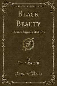 Black Beauty di Anna Sewell edito da Forgotten Books