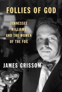 Follies of God di James Grissom edito da Alfred A. Knopf