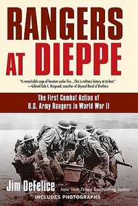 Rangers at Dieppe: The First Combat Action of U.S. Army Rangers in World War II di Jim Defelice edito da BERKLEY MASS MARKET