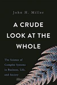 A Crude Look at the Whole di John H. Miller edito da INGRAM PUBLISHER SERVICES US
