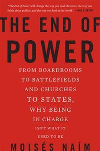 The End of Power di Moises Naim edito da Hachette Book Group USA