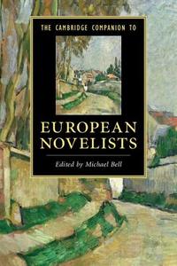 The Cambridge Companion to European Novelists di Michael Bell edito da Cambridge University Press