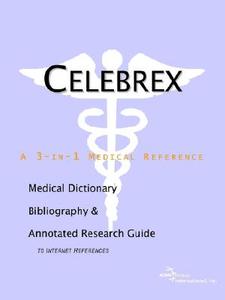 Celebrex - A Medical Dictionary, Bibliography, And Annotated Research Guide To Internet References di Health Publica Icon Health Publications edito da Icon Group International