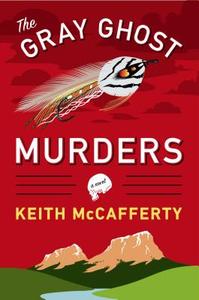 The Gray Ghost Murders: A Sean Stranahan Mystery di Keith McCafferty edito da Viking Books