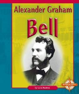 Alexander Graham Bell di Lucia Raatma edito da Compass Point Books
