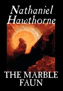 The Marble Faun by Nathaniel Hawthorne, Fiction, Classics di Nathaniel Hawthorne edito da Wildside Press