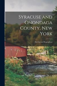 Syracuse And Onondaga County, New York di Anonymous edito da Legare Street Press