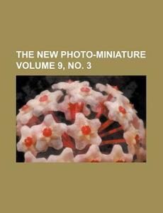 The New Photo-Miniature Volume 9, No. 3 di Books Group edito da Rarebooksclub.com