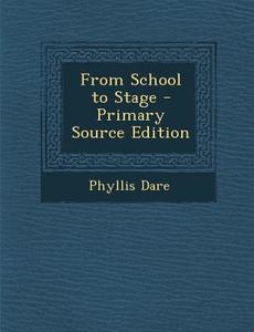 From School to Stage di Phyllis Dare edito da Nabu Press