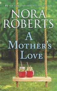 A Mother's Love di Nora Roberts edito da Harper Collins Publ. USA