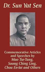 Dr. Sun Yat Sen: Commemorative Articles and Speeches di Soong Ching Ling, Chou En-Lai, Mao Tse-Tung edito da INTL LAW & TAXATION PUBL
