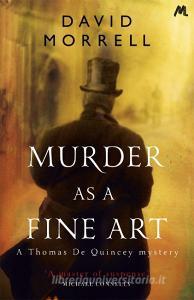 Murder as a Fine Art di David Morrell edito da Hodder & Stoughton General Division