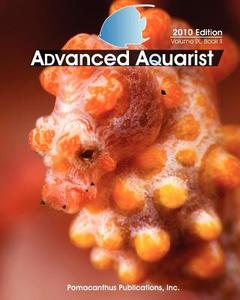 Advanced Aquarist, Volume IX, Book II: 2010 Edition di Inc Pomacanthus Publications edito da Createspace