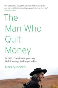 The Man Who Quit Money di Mark Sundeen edito da RIVERHEAD