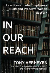 IN OUR REACH: HOW RESOURCEFUL EMPLOYEES di TONY VERHEYEN edito da LIGHTNING SOURCE UK LTD