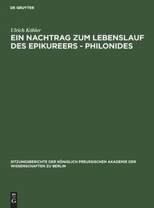 Ein Nachtrag zum Lebenslauf des Epikureers - Philonides di Ulrich Köhler edito da De Gruyter
